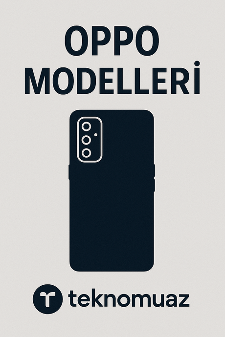 Oppo Modelleri - Tekno Muaz